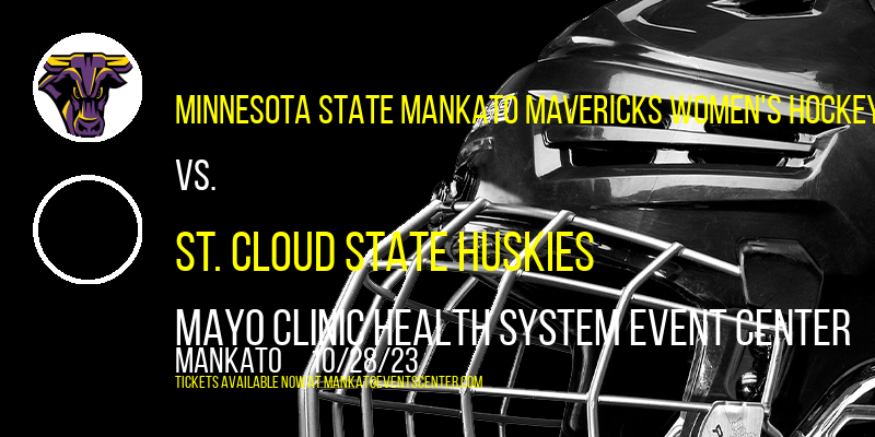 Minnesota State Mankato Mavericks Women's Hockey vs. St. Cloud State Huskies at Mayo Clinic Health System Event Center