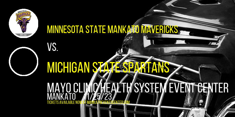 Minnesota State Mankato Mavericks vs. Michigan State Spartans at Mayo Clinic Health System Event Center
