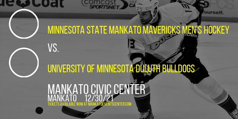 Minnesota State Mankato Mavericks Men's Hockey vs. University of Minnesota Duluth Bulldogs at Mankato Civic Center tickets Minnesota State Mankato Mavericks Men's Hockey vs. University of Minnesota Duluth Bulldogs at Mankato Civic Center