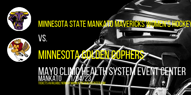Minnesota State Mankato Mavericks Women's Hockey vs. Minnesota Golden Gophers at Mayo Clinic Health System Event Center