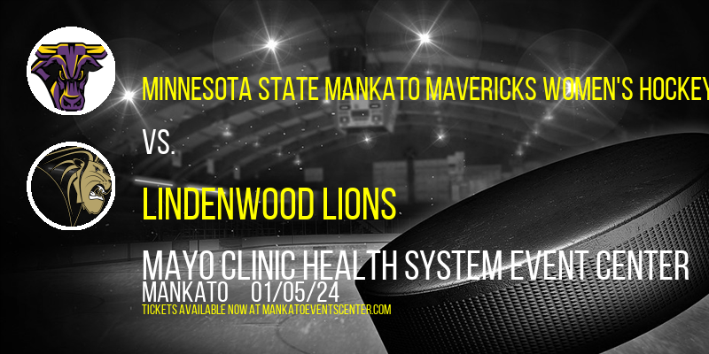 Minnesota State Mankato Mavericks Women's Hockey vs. Lindenwood Lions at Mayo Clinic Health System Event Center