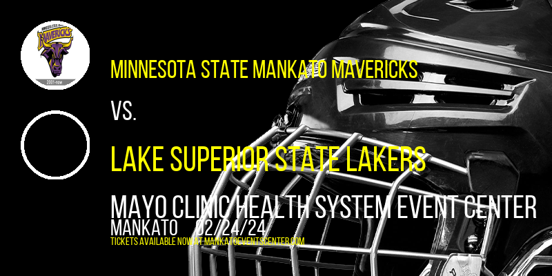 Minnesota State Mankato Mavericks vs. Lake Superior State Lakers at Mayo Clinic Health System Event Center