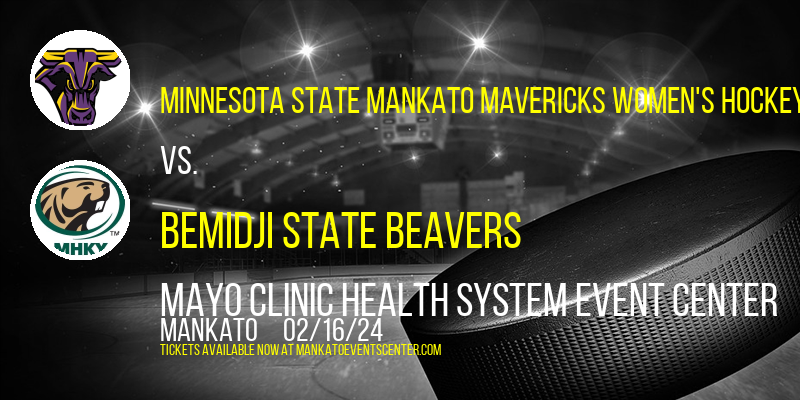 Minnesota State Mankato Mavericks Women's Hockey vs. Bemidji State Beavers at Mayo Clinic Health System Event Center