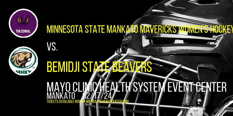 Minnesota State Mankato Mavericks Women's Hockey vs. Bemidji State Beavers at Mayo Clinic Health System Event Center